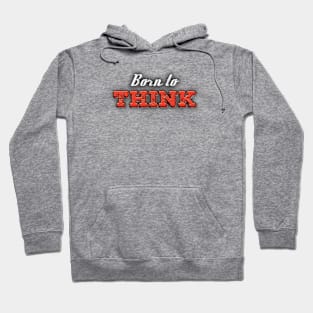 Born to THINK Hoodie